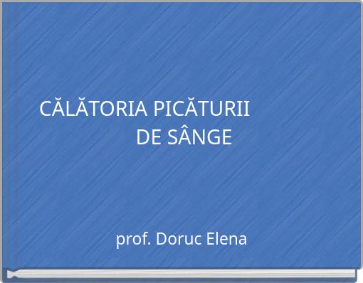 CĂLĂTORIA PICĂTURII DE S&Acirc;NGE