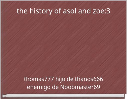 the history of asol and zoe:3