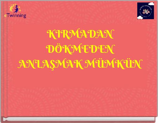 KIRMADAN DÖKMEDEN ANLAŞMAK MÜMKÜN