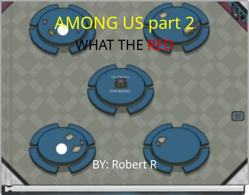AMONG US part 2 WHAT THE RED