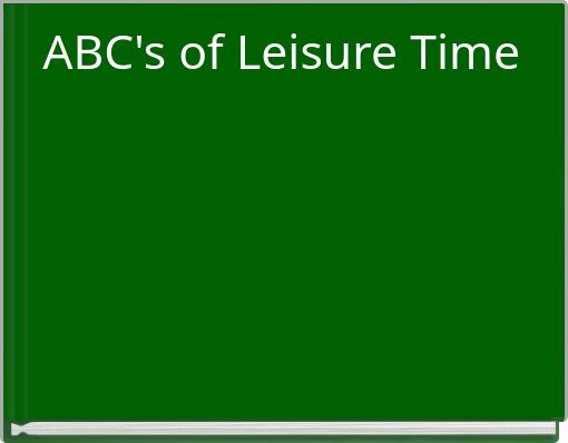 ABC's of Leisure Time