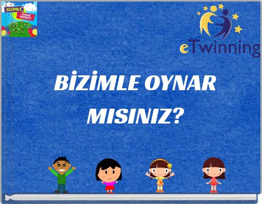 BİZİMLE OYNAR MISINIZ?