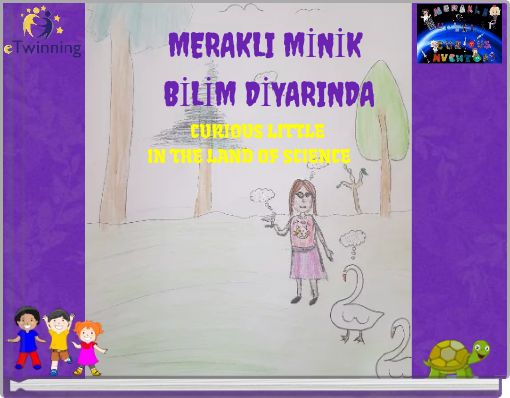 MERAKLI MİNİK BİLİM DİYARINDA CURIOUS LITTLE IN THE LAND OF SCIENCE
