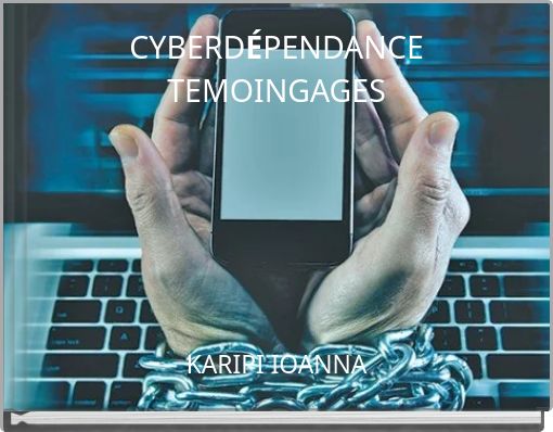 CYBERDÉPENDANCE TEMOINGAGES