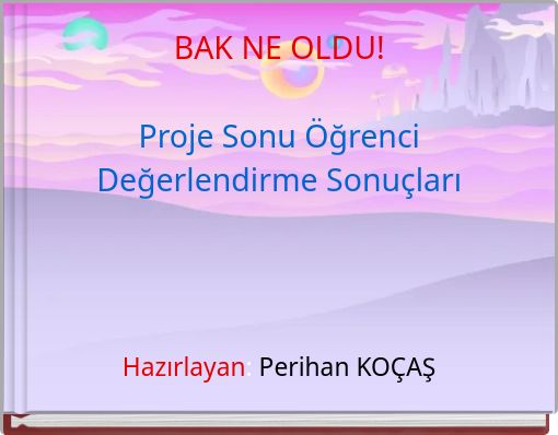 BAK NE OLDU! Proje Sonu Öğrenci Değerlendirme Sonuçları