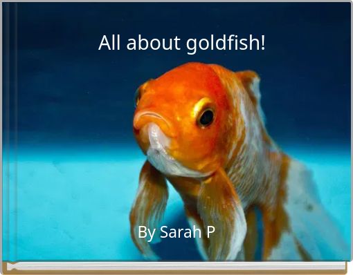 All about goldfish!