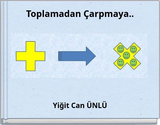 Toplamadan Çarpmaya..