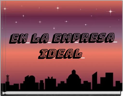 En la empresa ideal