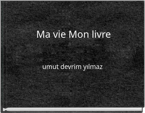 Ma vie Mon livre