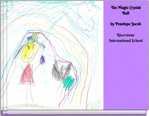 The Magic Crystal Ball by Penelope Jacob Riverstone International School