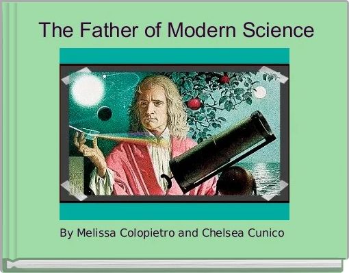  The Father of Modern Science