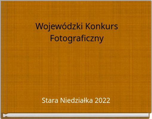Wojew&oacute;dzki Konkurs Fotograficzny