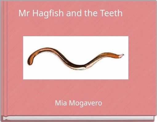 Mr Hagfish and the Teeth