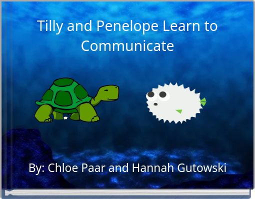Tilly and Penelope Learn to Communicate
