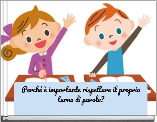 Perché è importante rispettare il proprio turno di parola?