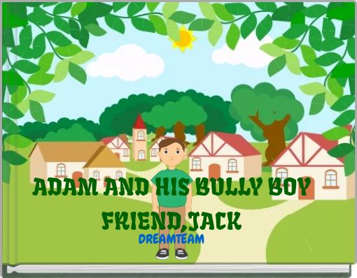ADAM AND HIS BULLY BOY FRIEND,JACK