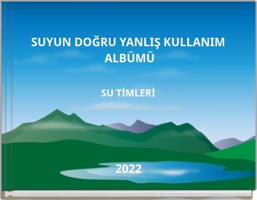 SUYUN DOĞRU YANLIŞ KULLANIM ALB&Uuml;M&Uuml; SU TİMLERİ