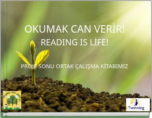 OKUMAK CAN VERİR! READING IS LİFE!