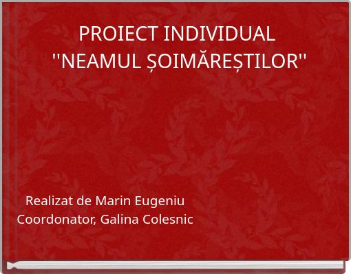 PROIECT INDIVIDUAL ''NEAMUL ȘOIMĂREȘTILOR''