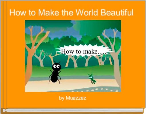 How to Make the World Beautiful 