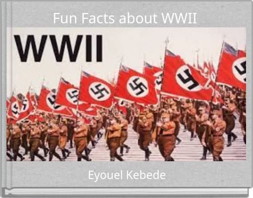 Fun Facts about WWII