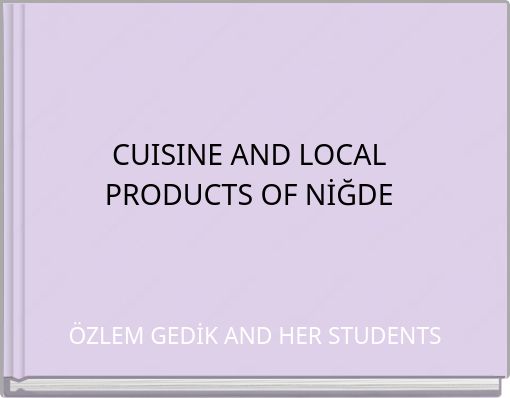 CUISINE AND LOCAL PRODUCTS OF NİĞDE