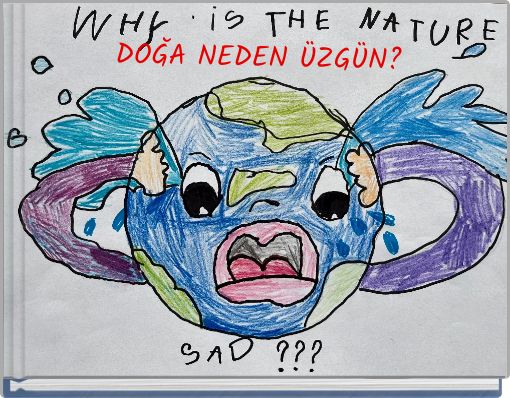 DOĞA NEDEN ÜZGÜN?