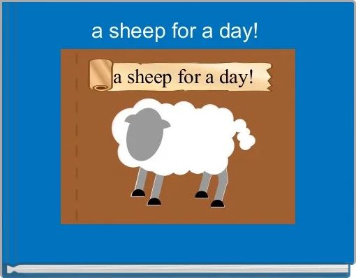 a sheep for a day! 