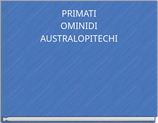 PRIMATI OMINIDI AUSTRALOPITECHI