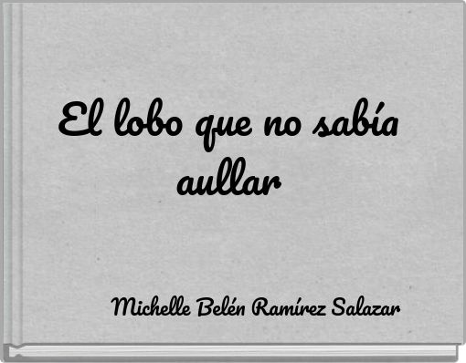 El lobo que no sab&iacute;a aullar