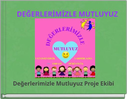 DEĞERLERİMİZLE MUTLUYUZ