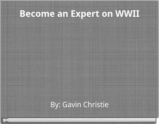Become an Expert on WWII
