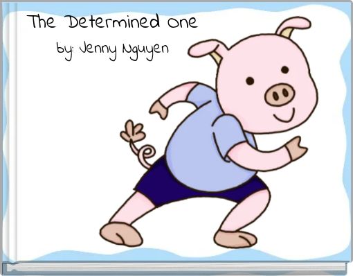The Determined One by: Jenny Nguyen