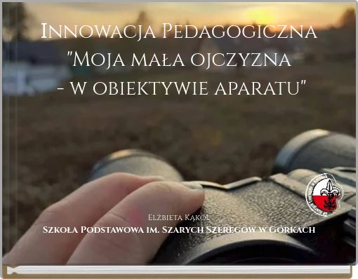 Innowacja Pedagogiczna "Moja mała ojczyzna - w obiektywie aparatu"