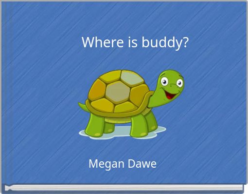 Where is buddy?