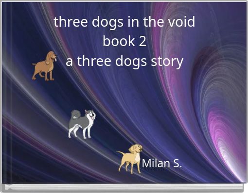 three dogs in the void book 2 a three dogs story