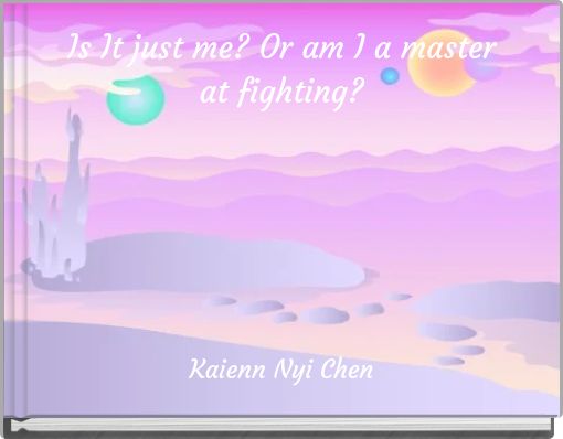 Is It just me? Or am I a master at fighting?
