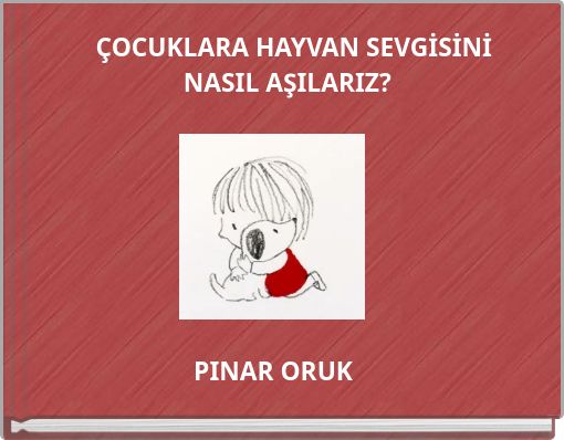 ÇOCUKLARA HAYVAN SEVGİSİNİ NASIL AŞILARIZ?
