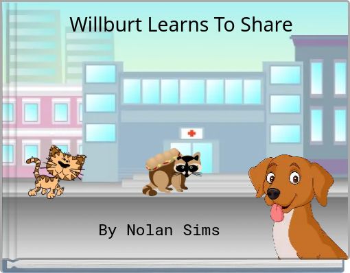 Willburt Learns To Share