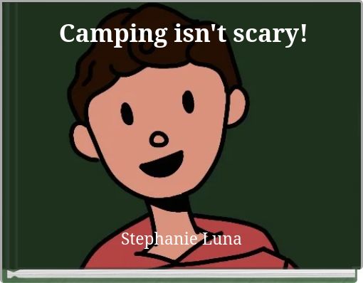 Camping isn't scary!