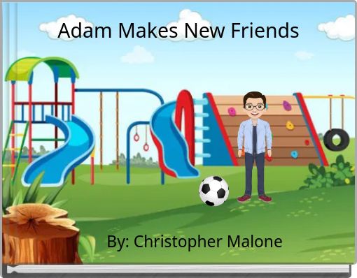 Adam Makes New Friends