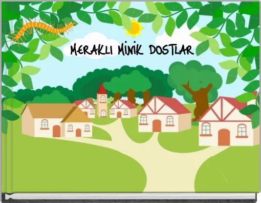 MERAKLI MİNİK DOSTLAR