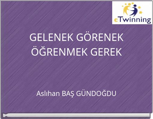 GELENEK GÖRENEK ÖĞRENMEK GEREK