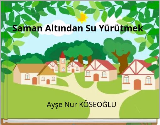 Saman Altından Su Y&uuml;r&uuml;tmek