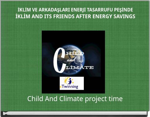 İKLİM VE ARKADAŞLARI ENERJİ TASARRUFU PEŞİNDE İKLİM AND ITS FRIENDS AFTER ENERGY SAVINGS