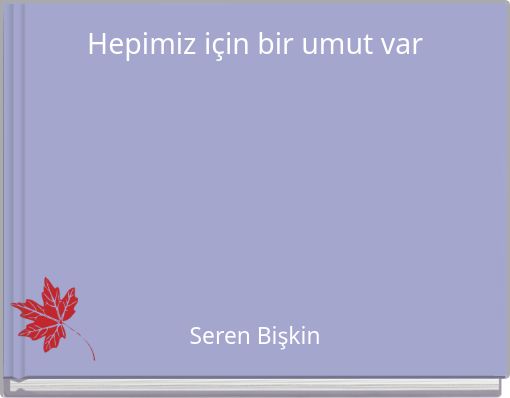 Hepimiz için bir umut var