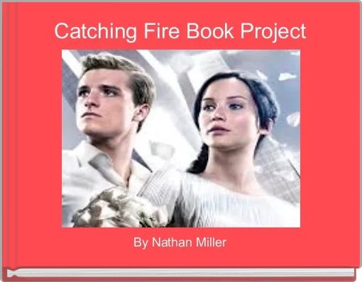 Front cover of 'Catching Fire Book Project' 