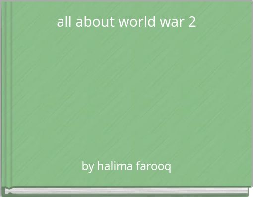 all about world war 2
