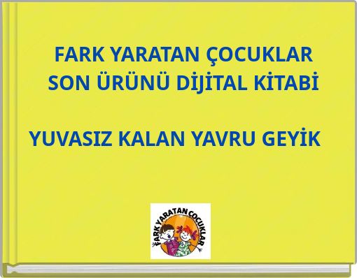 FARK YARATAN ÇOCUKLAR SON ÜRÜNÜ DİJİTAL KİTABİ YUVASIZ KALAN YAVRU GEYİK