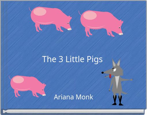 The 3 Little Pigs
